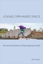 Loving Orphaned Space