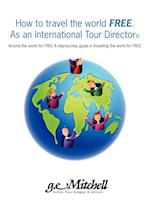 How to Travel the World Free. as an International Tour Director(c)