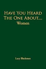 Have You Heard the One About....Women