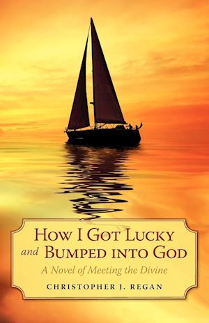 How I Got Lucky and Bumped Into God