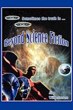 Beyond Science Fiction!