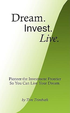 Dream. Invest. Live.