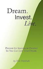 Dream. Invest. Live.