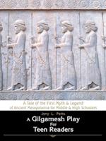 A Gilgamesh Play for Teen Readers