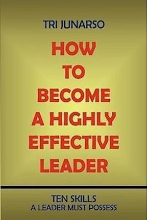 How to Become a Highly Effective Leader