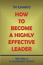 How to Become a Highly Effective Leader