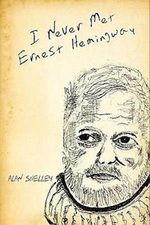 I Never Met Ernest Hemingway