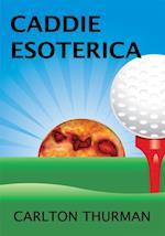 Caddie Esoterica