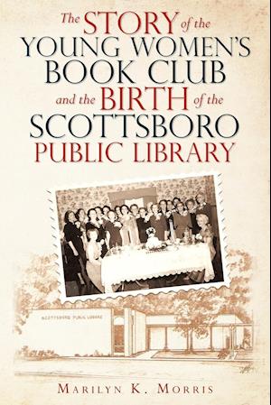 The Story of the Young Women's Book Club and the Birth of the Scottboro Public Library