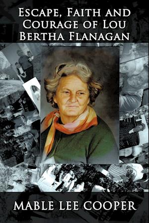 Escape, Faith and Courage of Lou Bertha Flanagan