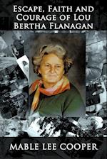 Escape, Faith and Courage of Lou Bertha Flanagan