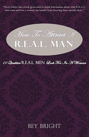 How to Attract A R.E.A.L. Man