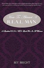 How to Attract A R.E.A.L. Man