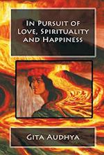 In Pursuit of Love, Spirituality and Happiness