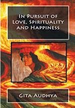 In Pursuit of Love, Spirituality and Happiness