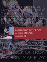 Collection of Plays by Mark Frank Volume Iii