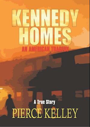 Kennedy Homes: an American Tragedy