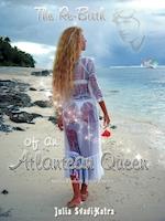 The Re-Birth of an Atlantean Queen