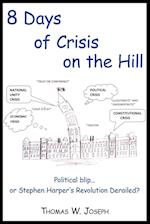 8 Days of Crisis on the Hill; Political Blip...or Stephen Harper's Revolution Derailed?