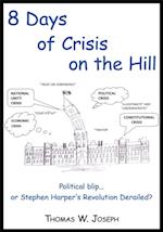 8 Days of Crisis on the Hill; Political Blip...Or Stephen Harper's Revolution Derailed?