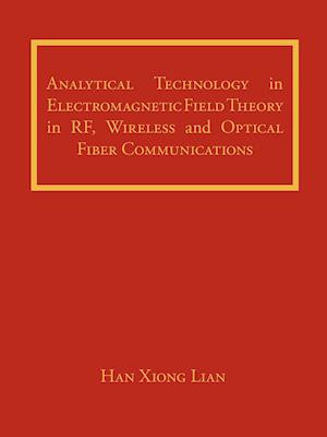 Analytical Technology in Electromagnetic Field Theory in RF, Wireless and Optical Fiber Communications