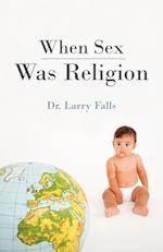 When Sex Was Religion