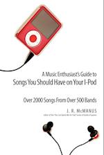 A Music Enthusiast Guide to Songs You Should Have on Your I-Pod