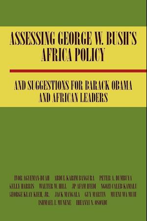 Assessing George W. Bush's Africa Policy and Suggestions for Barack Obama and African Leaders
