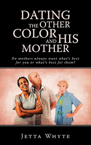 Dating the Other Color and His Mother