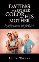 Dating the Other Color and His Mother