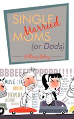 Single Married Moms (or Dads)