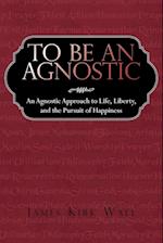 To Be an Agnostic