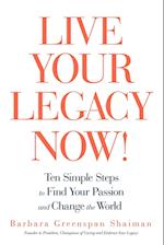 Live Your Legacy Now!