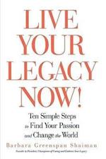 Live Your Legacy Now!