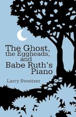 The Ghost, the Eggheads, and Babe Ruth's Piano