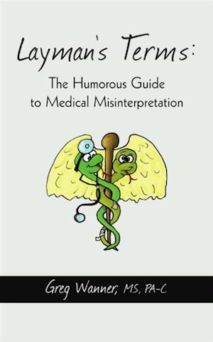 Layman's Terms: the Humorous Guide to Medical Misinterpretation