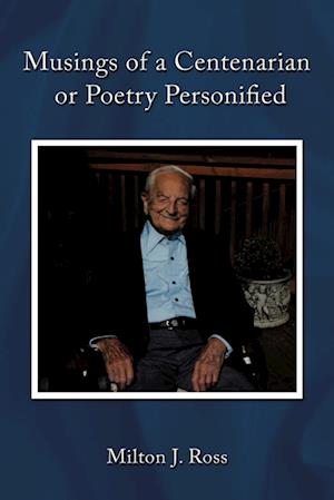 Musings of a Centenarian or Poetry Personified