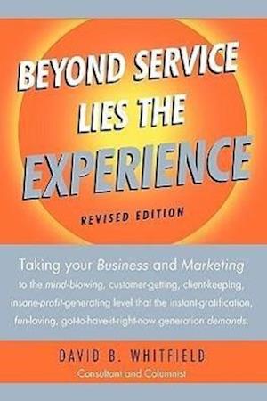 Beyond Service Lies the Experience Revised Edition