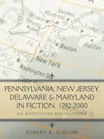 Pennsylvania, New Jersey, Delaware & Maryland in Fiction, 1792-2000