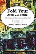 Fold Your Arms and Smile!