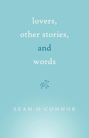 Lovers, Other Stories, and Words