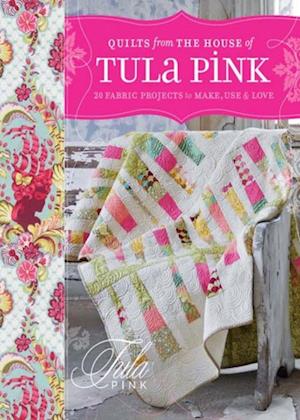 Quilts from the House of Tula Pink