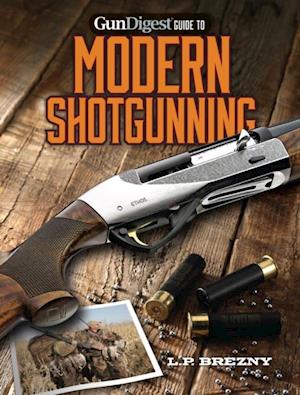 Gun Digest Guide to Modern Shotgunning