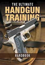 Ultimate Handgun Training Handbook