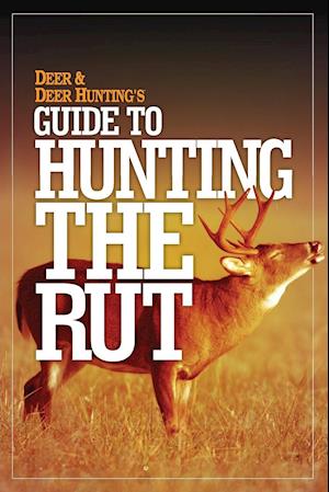 Deer & Deer Hunting's Guide to Hunting the Rut