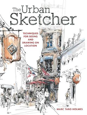 Få The Urban Sketcher af Marc Taro Holmes som Paperback bog på engelsk