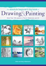 Absolute Beginner's Big Book of Drawing and Painting