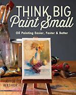 Think Big Paint Small