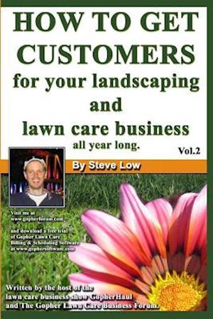 How to Get Customers for Your Landscaping and Lawn Care Business All Year Long.