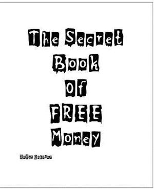 The Secret Book of Free Money